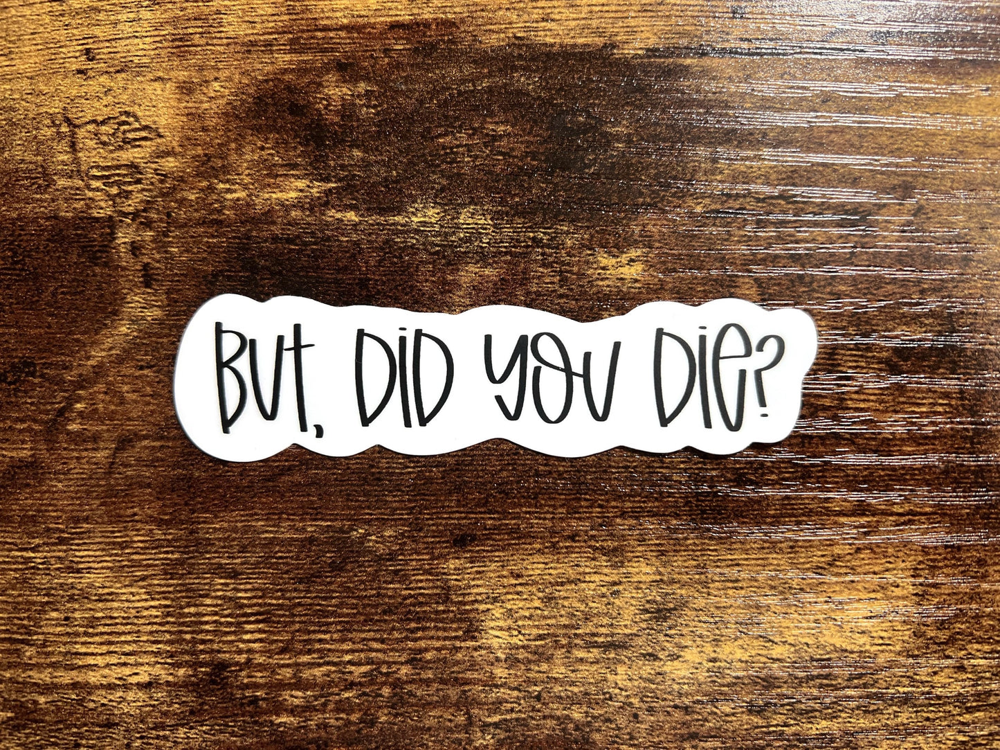 But Did You Die, Funny Nurse Sticker