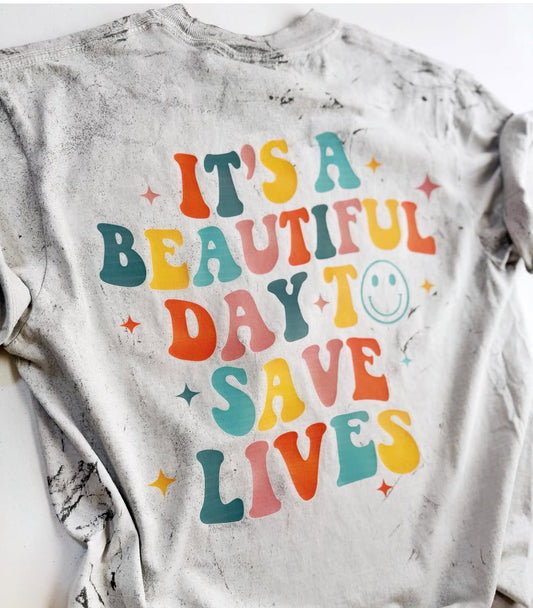 *READY TO SHIP* It’s A Beautiful Day to Save Lives Colorblast T-Shirt