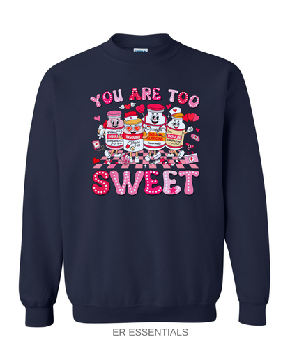 Valentine’s Day- YOU ARE TOO SWEET - Crewneck Sweatshirt