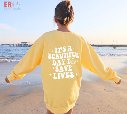 IT’S A BEAUTIFUL DAY TO SAVE LIVES (blank front) - CREWNECK SWEATSHIRT- Comfort Colors